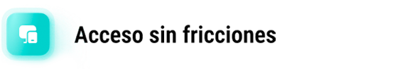 Acceso sin fricciones